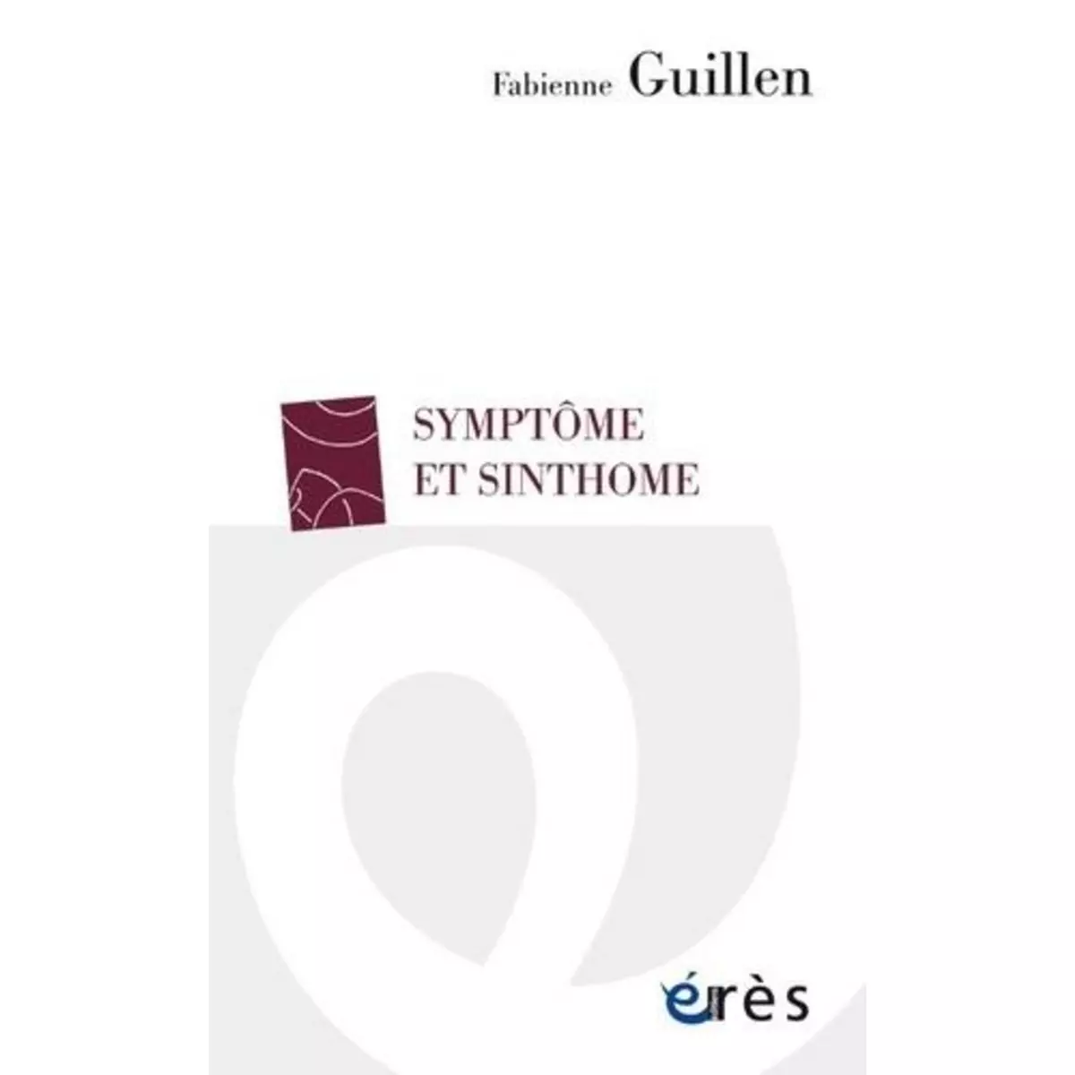  SYMPTOME ET SINTHOME, Guillén Fabienne