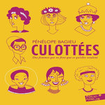 CULOTTEES TOME 1 : DES FEMMES QUI NE FONT QUE CE QU'ELLES VEULENT, Bagieu Pénélope