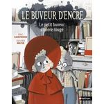 LE BUVEUR D'ENCRE : LE PETIT BUVEUR D'ENCRE ROUGE, Sanvoisin Eric