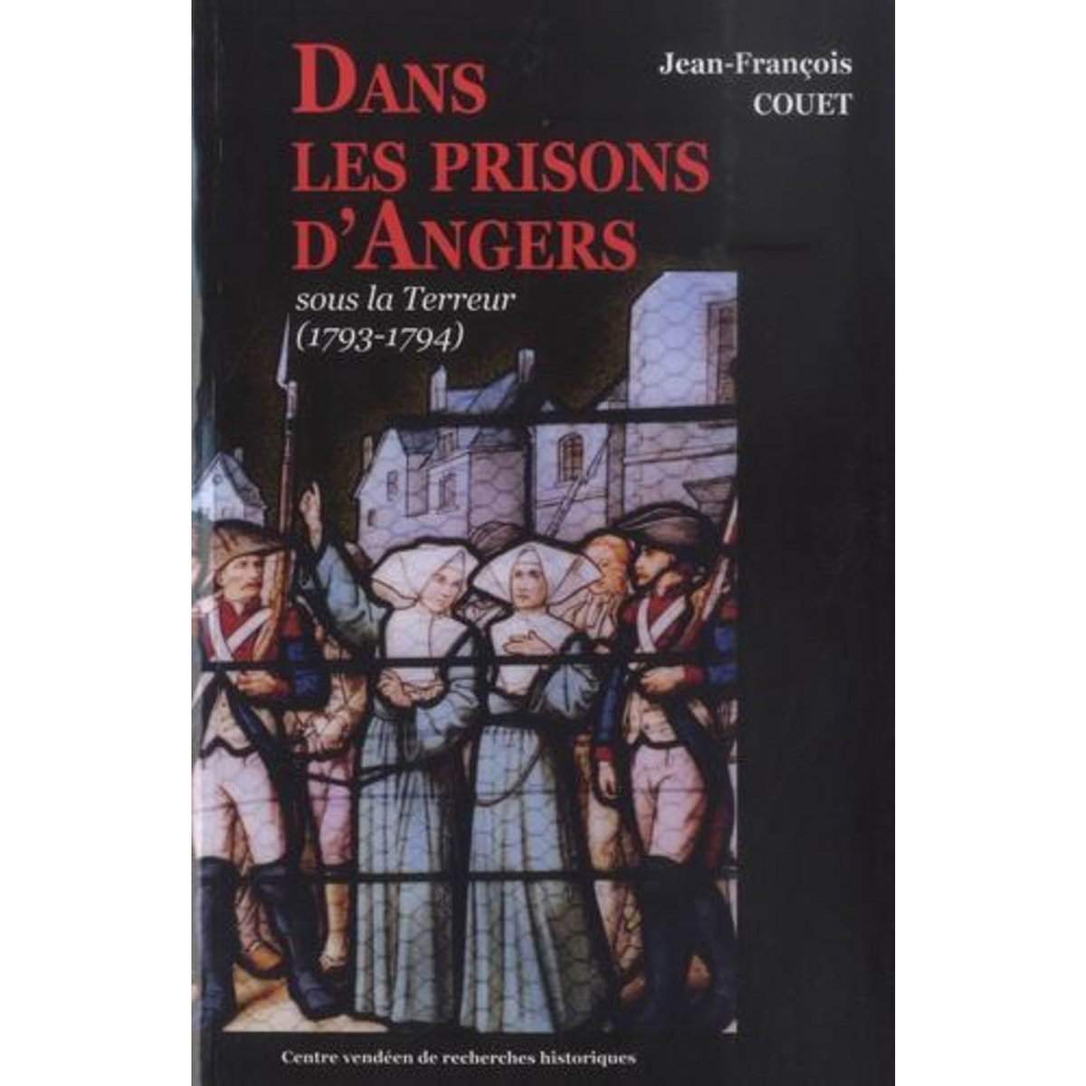 DANS LES PRISONS D'ANGERS SOUS LA TERREUR (1793-1794), Couet Jean-François