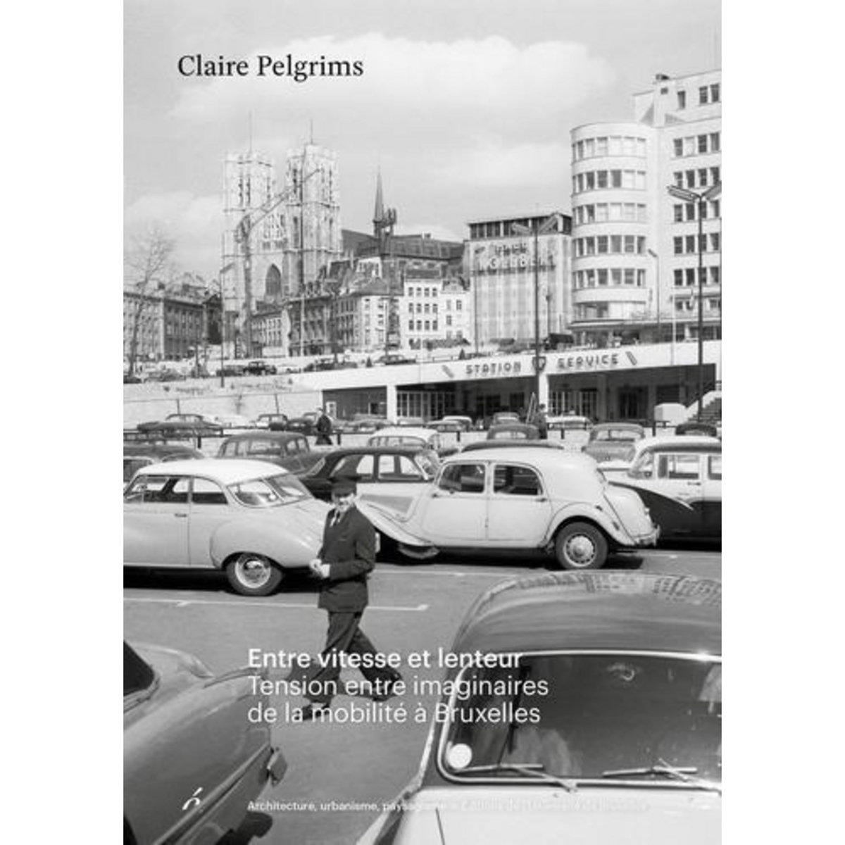 ENTRE VITESSE ET LENTEUR. TENSION ENTRE IMAGINAIRES DE LA MOBILITE A BRUXELLES, Pelgrims Claire