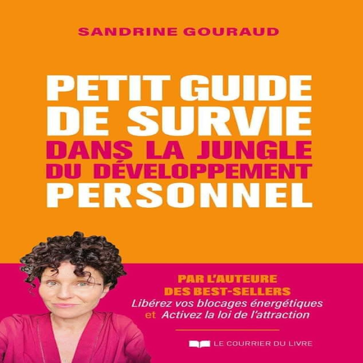 PETIT GUIDE DE SURVIE DANS LA JUNGLE DU DEVELOPPEMENT PERSONNEL, Gouraud Sandrine