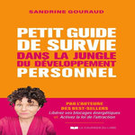 PETIT GUIDE DE SURVIE DANS LA JUNGLE DU DEVELOPPEMENT PERSONNEL, Gouraud Sandrine