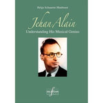 JEHAN ALAIN. UNDERSTANDING HIS MUSICAL GENIUS, EDITION EN ANGLAIS, Schauerte-Maubouet Helga