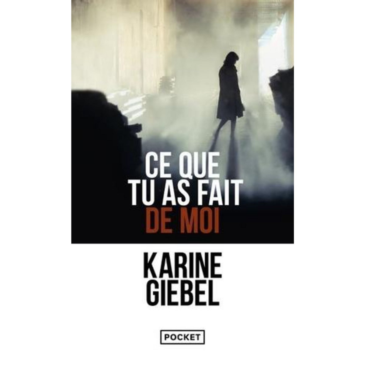 CE QUE TU AS FAIT DE MOI, Giebel Karine