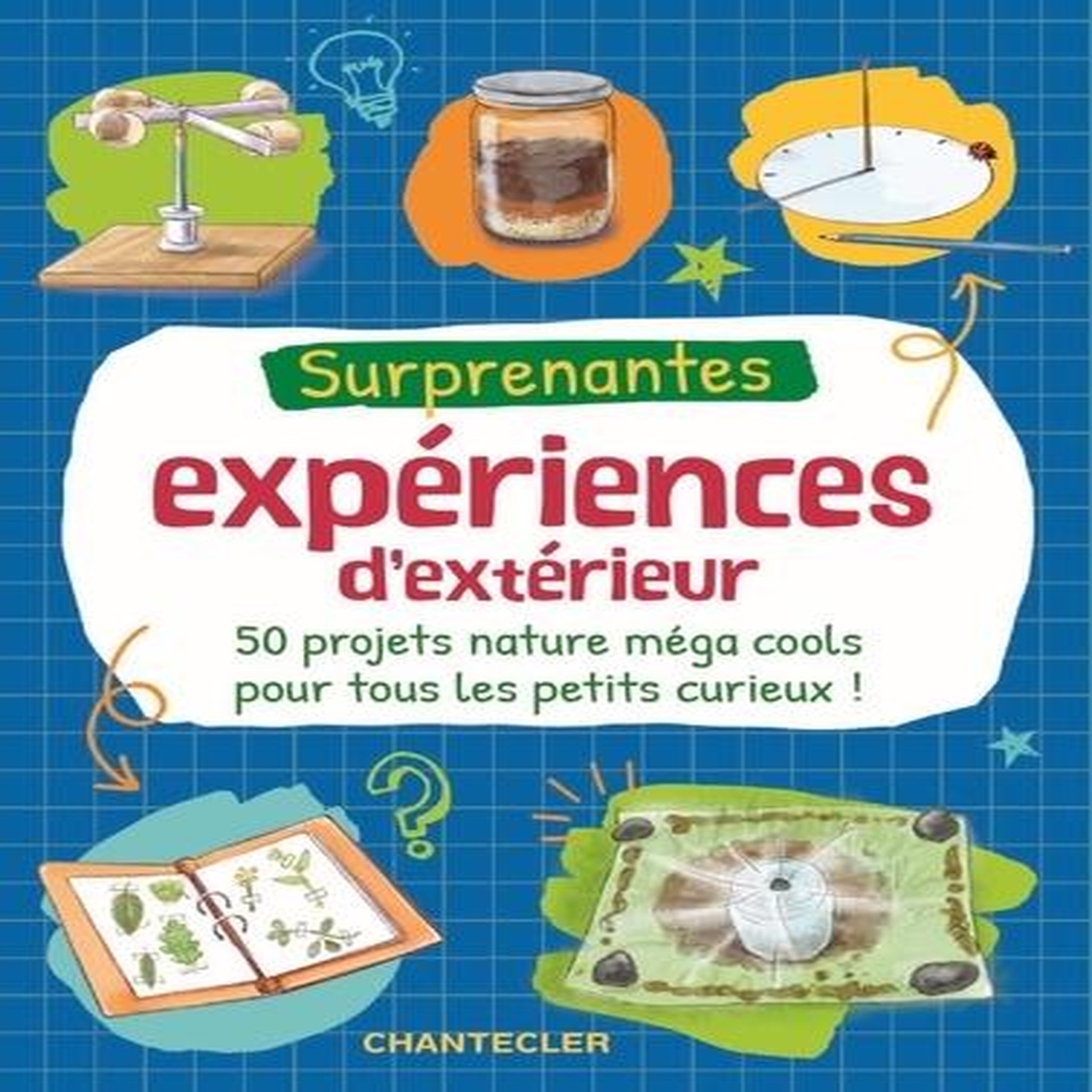 SURPRENANTES EXPERIENCES D'EXTERIEUR. 50 PROJETS NATURE MEGA COOLS POUR TOUS LES PETITS CURIEUX !, Van Saan Anita