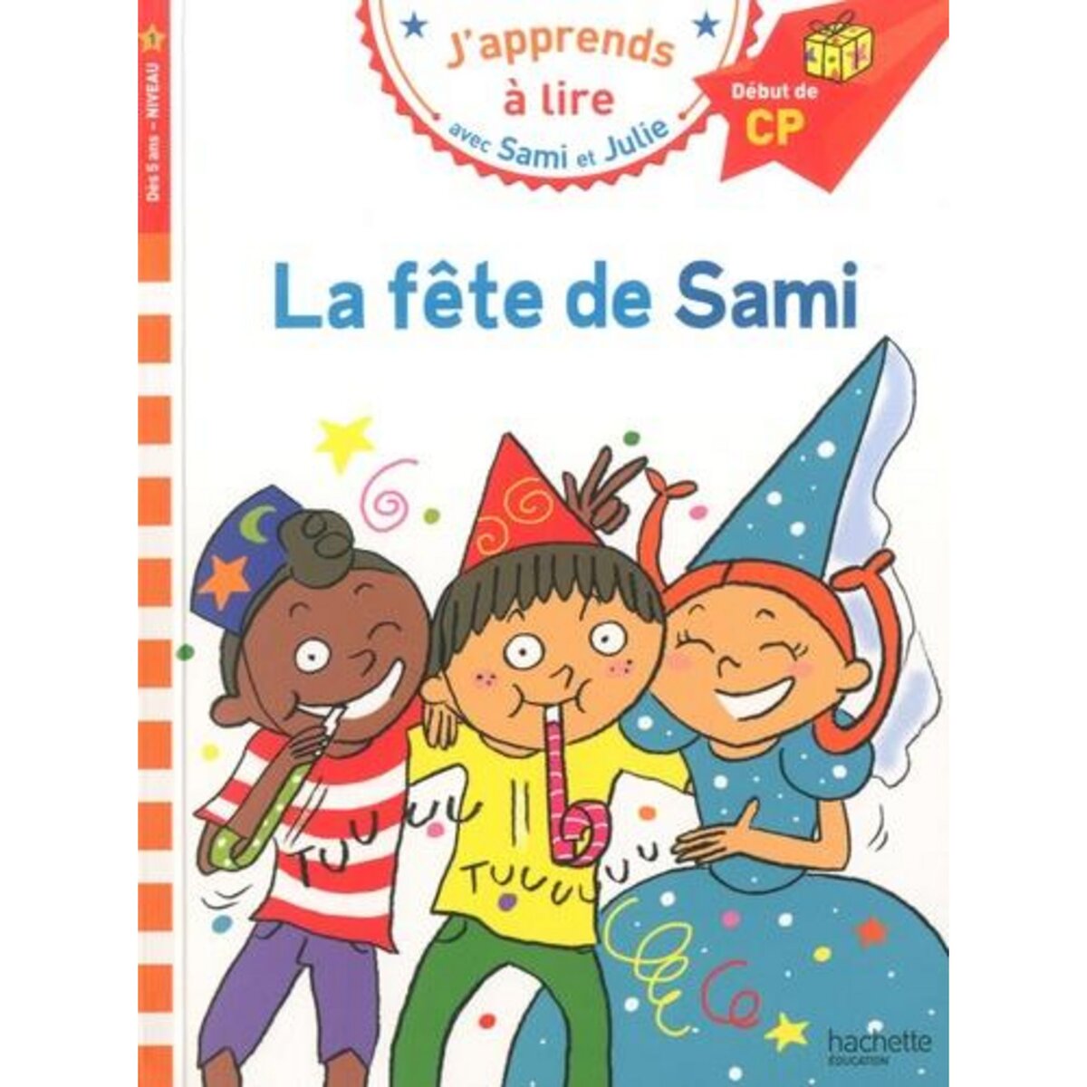 J'APPRENDS A LIRE AVEC SAMI ET JULIE : LA FETE DE SAMI. DEBUT DE CP, NIVEAU 1, Albertin Isabelle