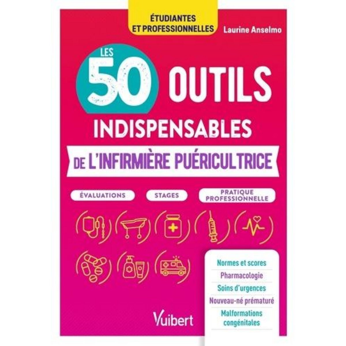 LES 50 OUTILS INDISPENSABLES DE L'INFIRMIERE PUERICULTRICE, Anselmo Laurine