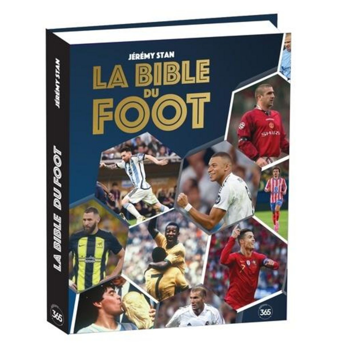 LA BIBLE DU FOOT. TOUT SAVOIR SUR LE SPORT PREFERE DES FRANCAIS, Stan Jérémy