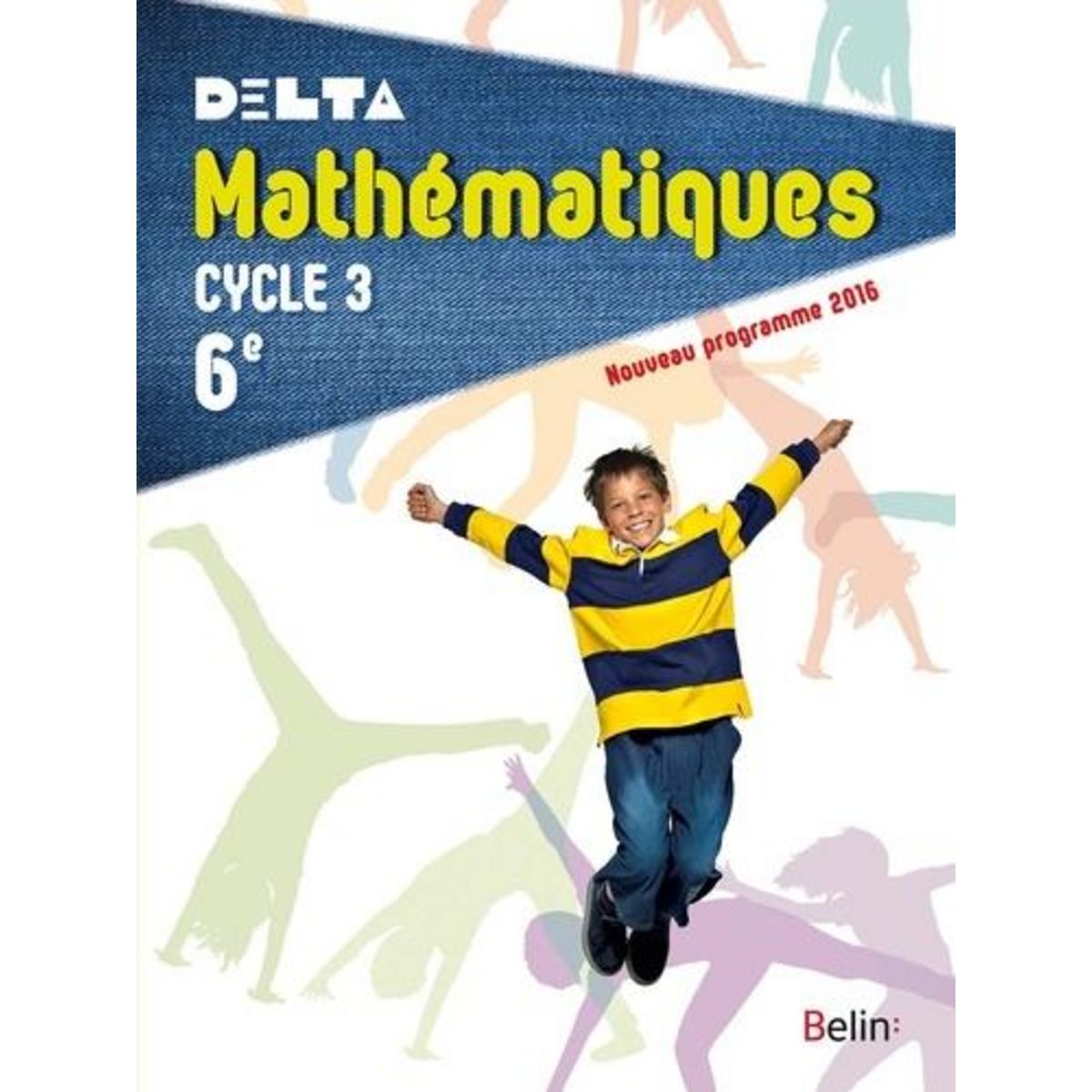 MATHEMATIQUES 6E DELTA. EDITION 2016, Jacob Nadine