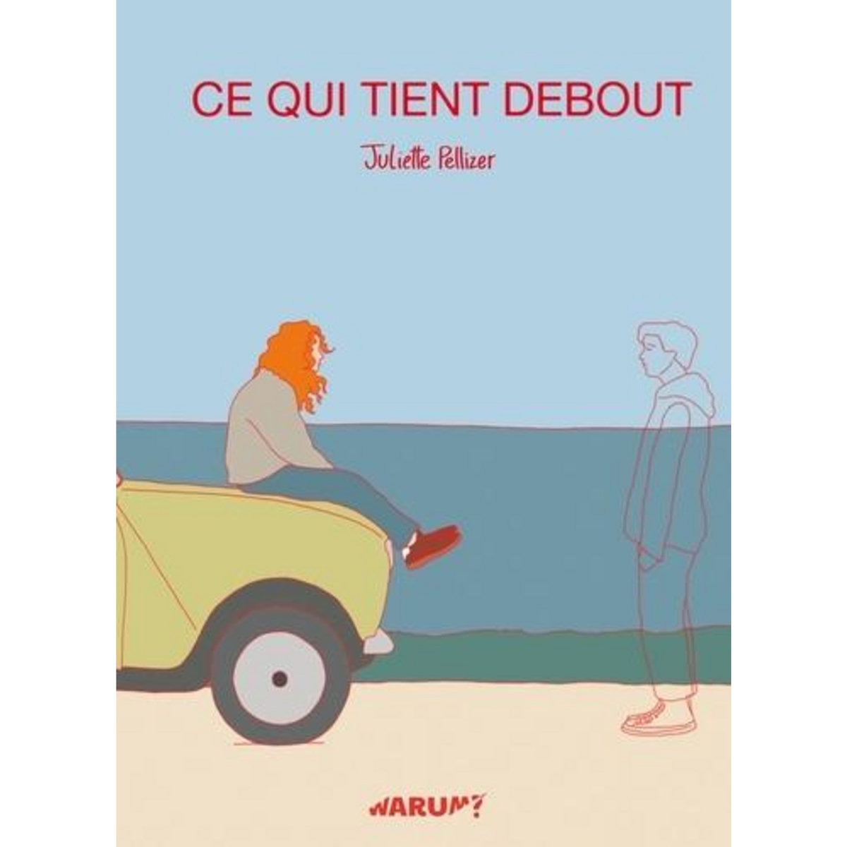 CE QUI TIENT DEBOUT, Pellizer Juliette