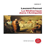 LA RHETORIQUE DANS L'ANTIQUITE, Pernot Laurent