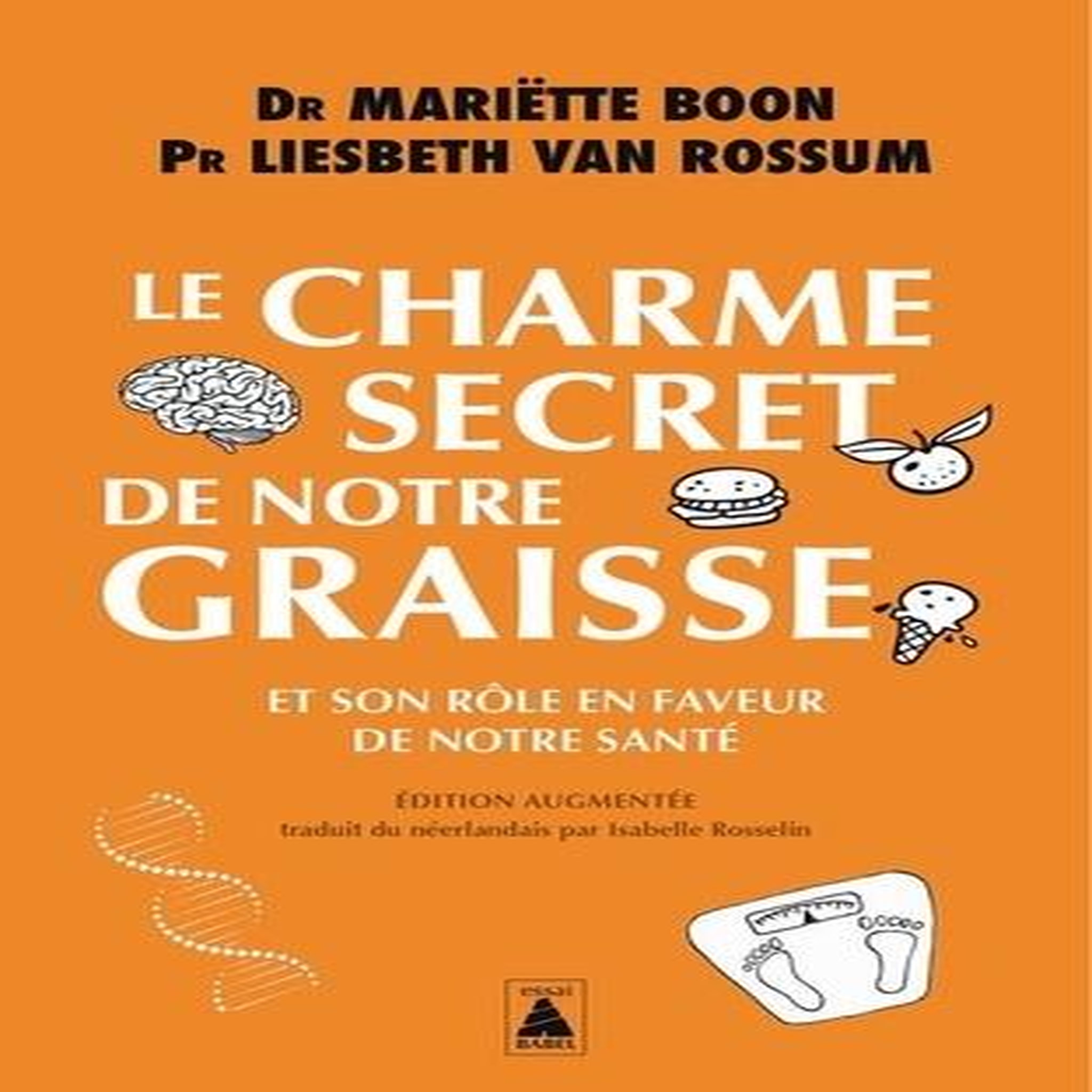 LE CHARME SECRET DE NOTRE GRAISSE. ET SON ROLE EN FAVEUR DE NOTRE SANTE, EDITION REVUE ET AUGMENTEE, Boon Mariëtte
