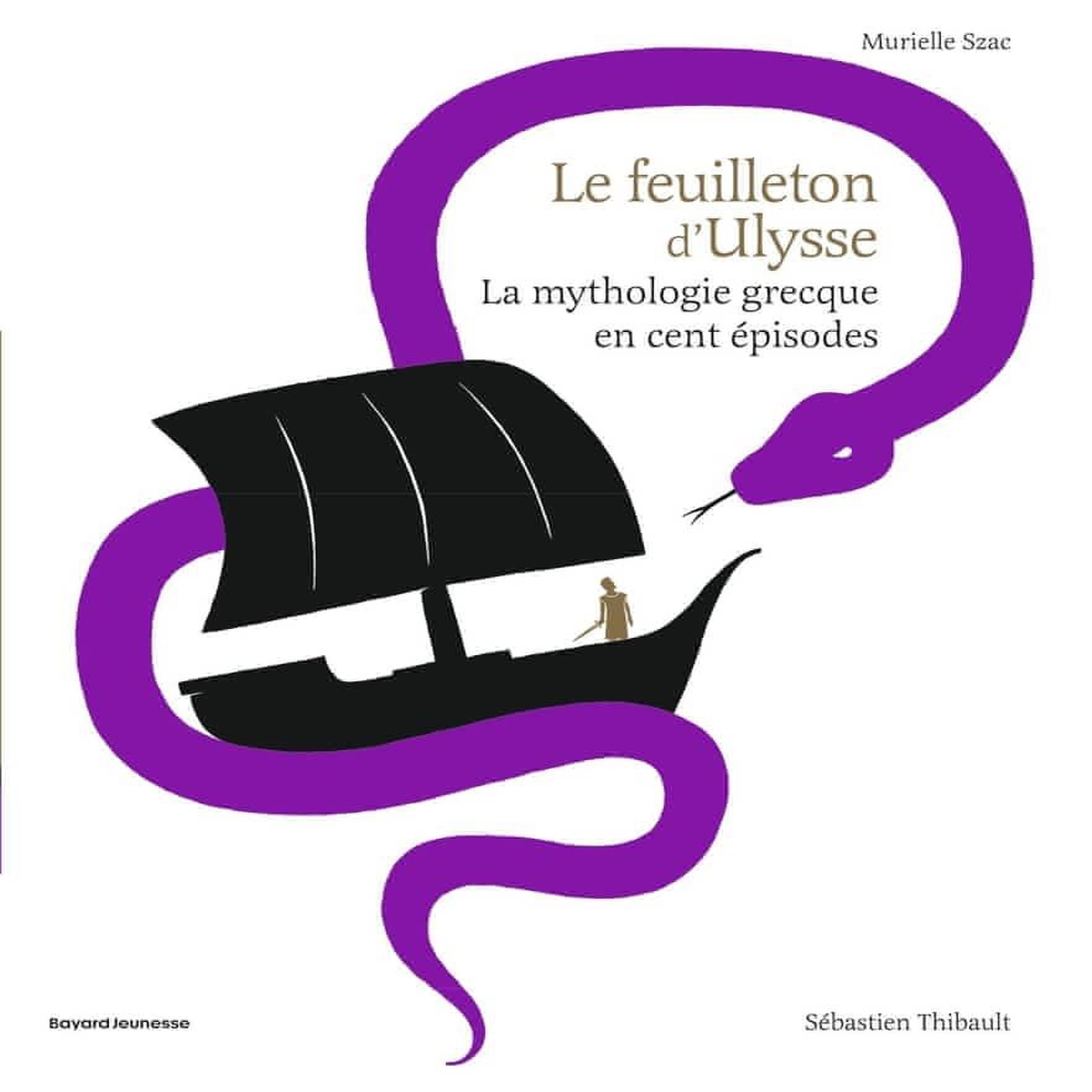 LE FEUILLETON D'ULYSSE. LA MYTHOLOGIE GRECQUE EN CENT EPISODES, Szac Murielle