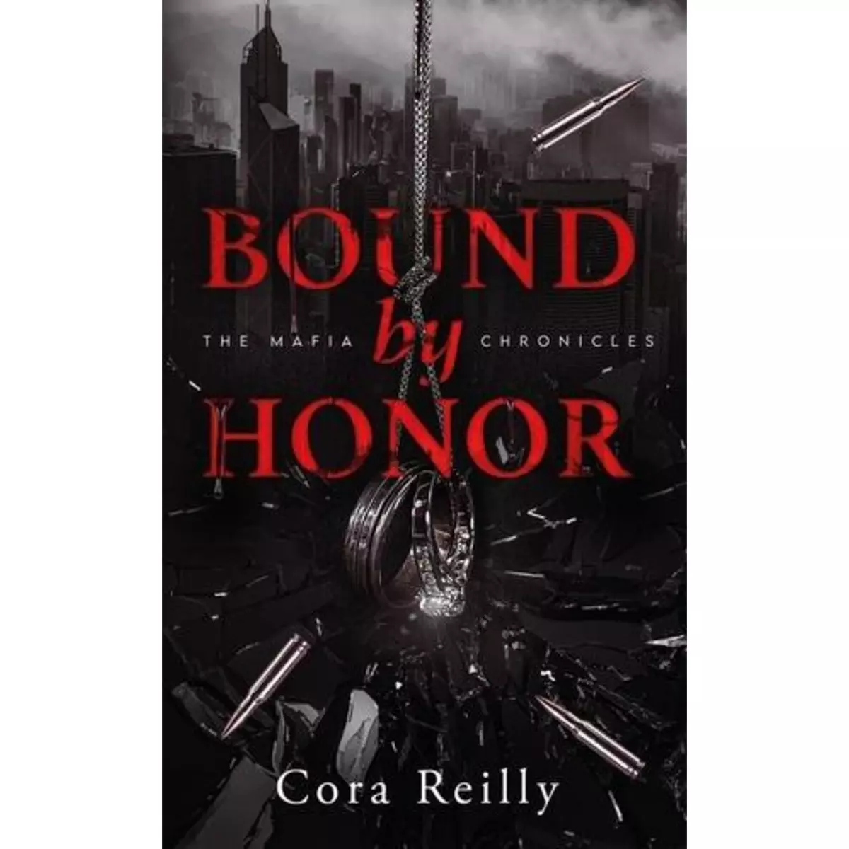  THE MAFIA CHRONICLES TOME 1 : BOUND BY HONOR, Reilly Cora