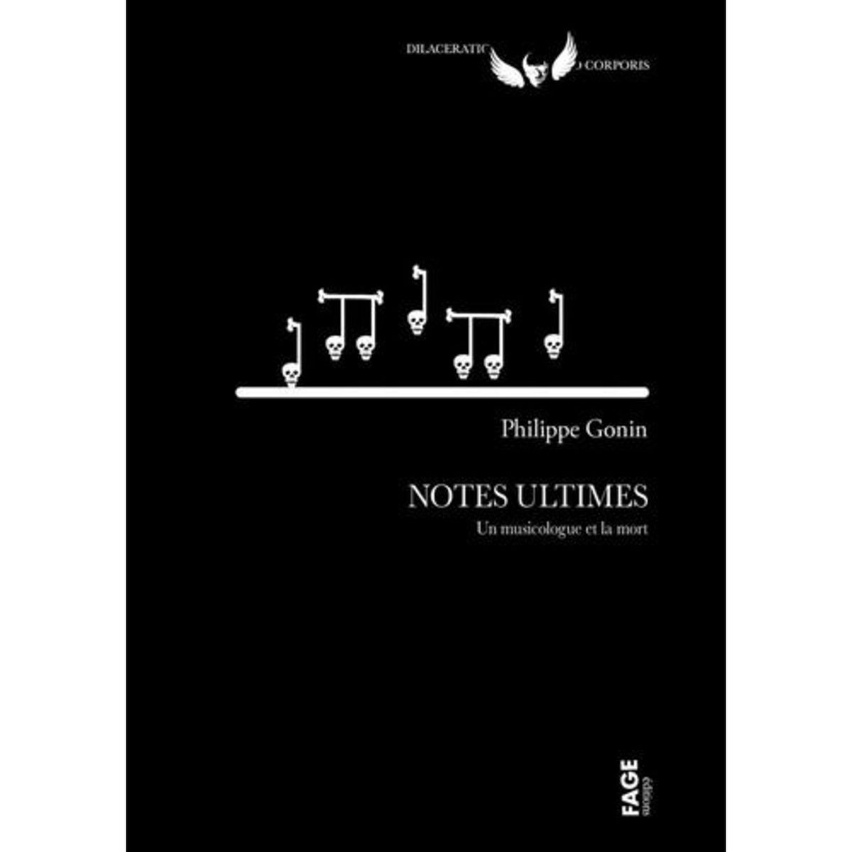 NOTES ULTIMES. DES MUSICIENS ET LA MORT, Gonin Philippe