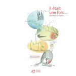 IL ETAIT UNE FOIS... CONTES EN HAIKU, Domergue Agnès