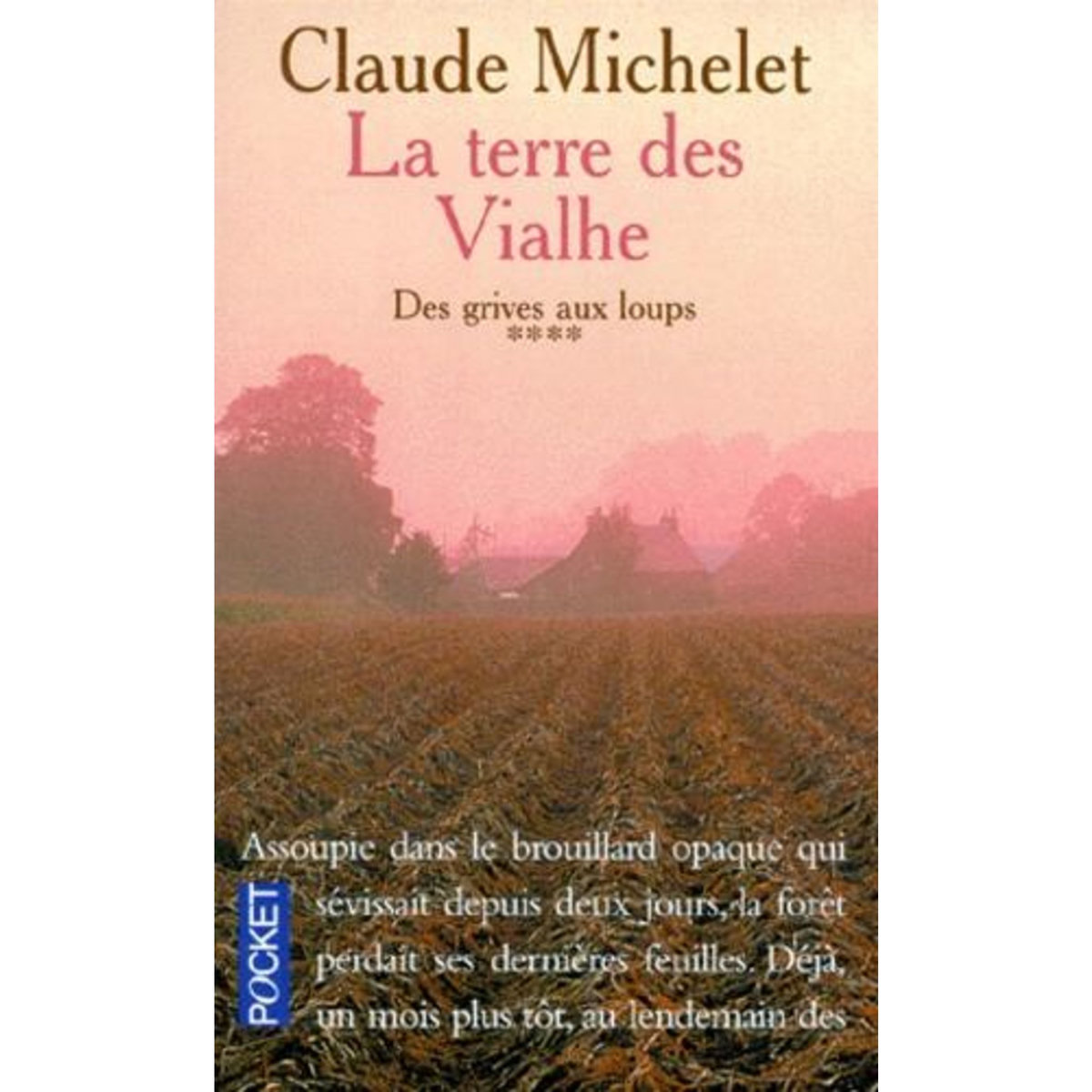 DES GRIVES AUX LOUPS TOME 4 : LA TERRE DES VIALHE, Michelet Claude