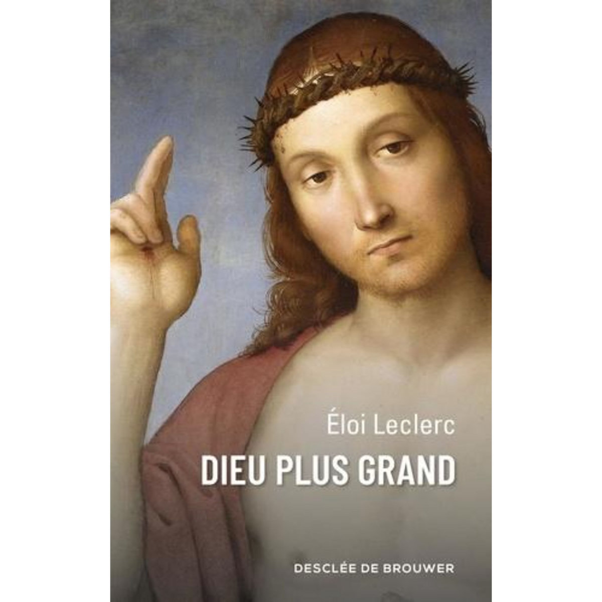 DIEU PLUS GRAND, Leclerc Eloi