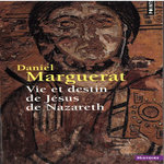 VIE ET DESTIN DE JESUS DE NAZARETH, Marguerat Daniel