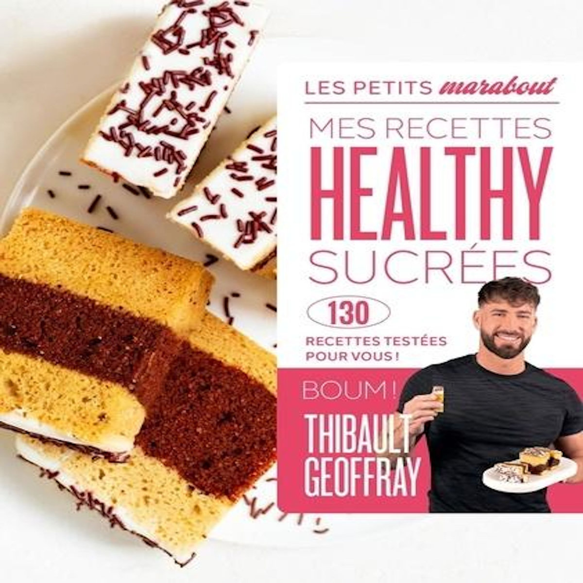 MES RECETTES HEALTHY SUCREES. 130 RECETTES TESTEES POUR VOUS !, Geoffray Thibault