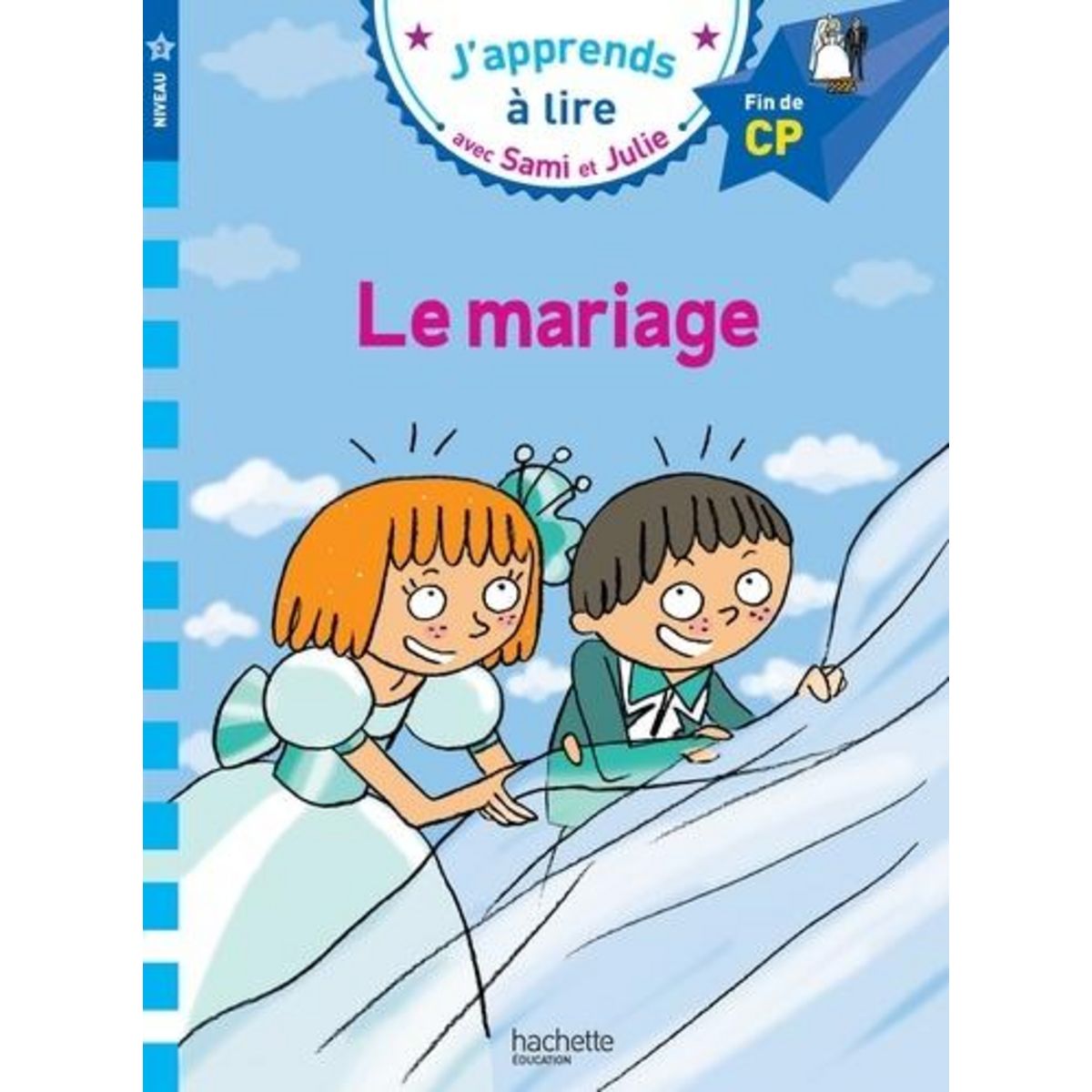 J'APPRENDS A LIRE AVEC SAMI ET JULIE : LE MARIAGE. FIN DE CP, NIVEAU 3, Massonaud Emmanuelle