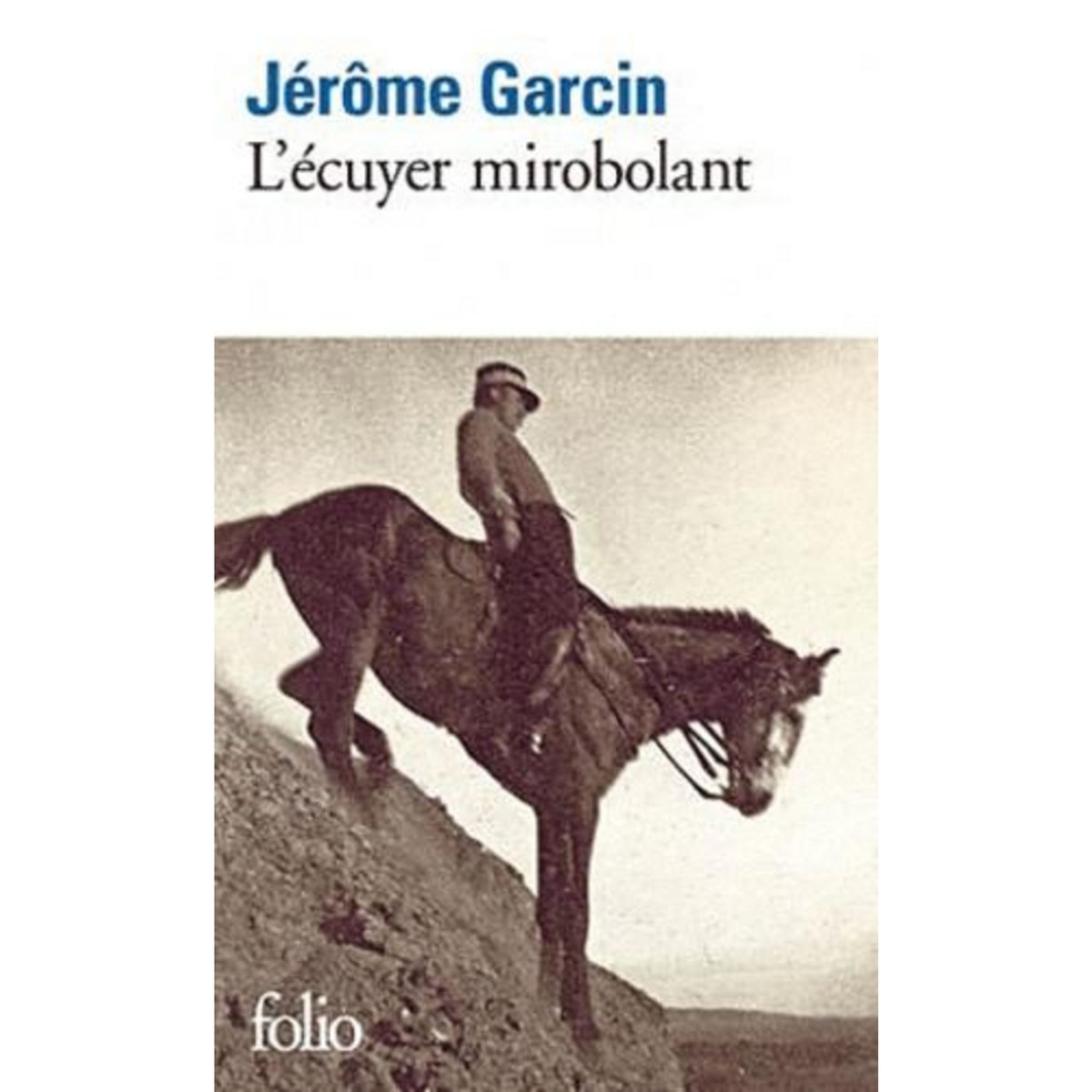 L'ECUYER MIROBOLANT, Garcin Jérôme