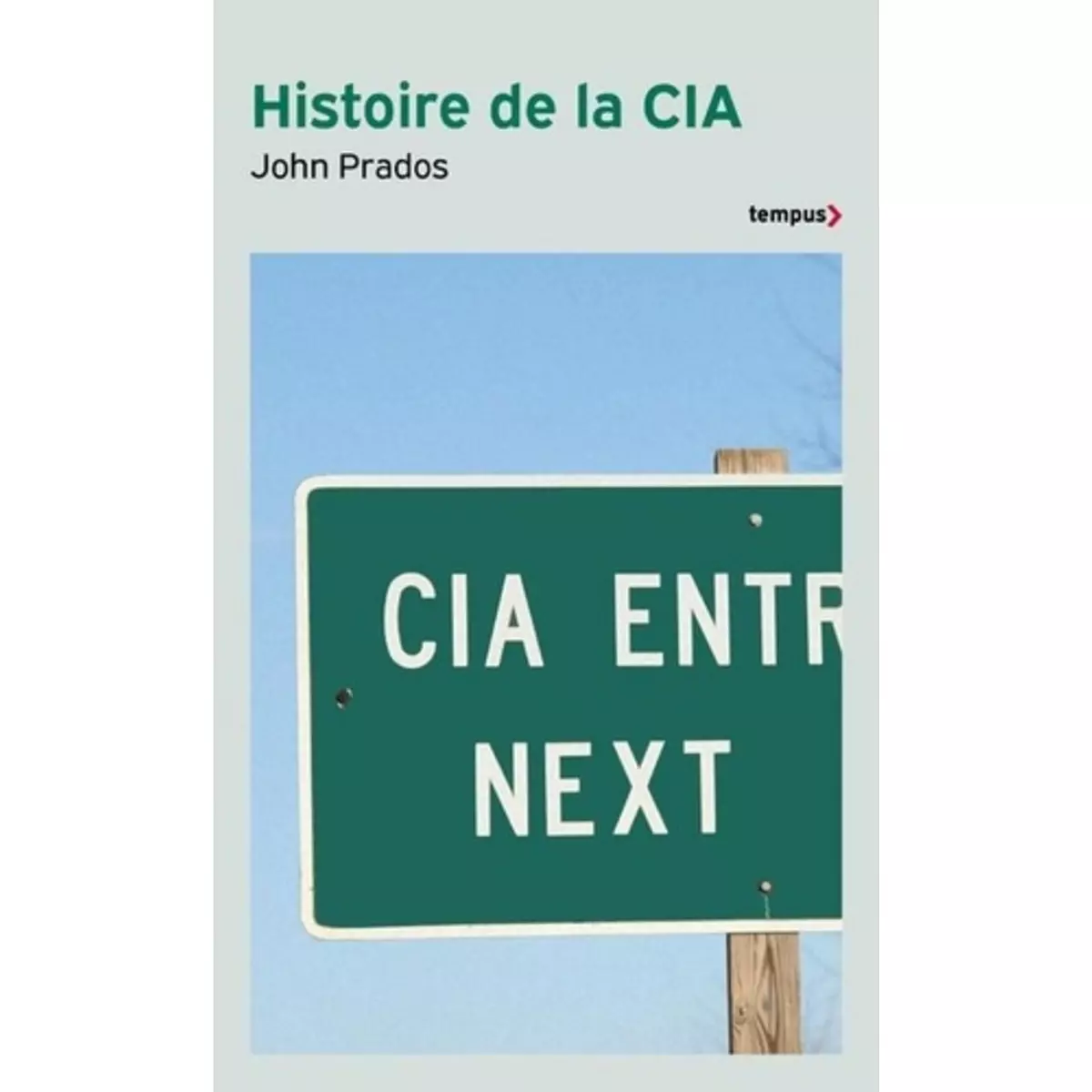  HISTOIRE DE LA CIA. LES FANTOMES DE LANGLEY, Prados John