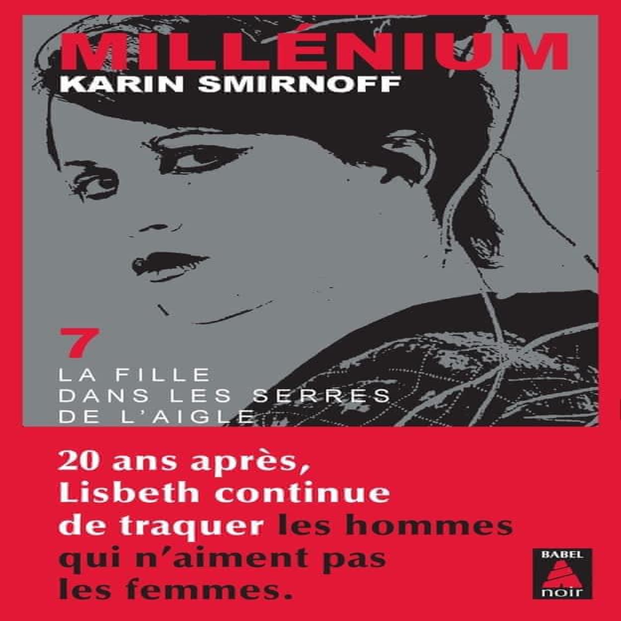 MILLENIUM TOME 7 : LA FILLE DANS LES SERRES DE L'AIGLE, Smirnoff Karin