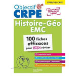 HISTOIRE GEOGRAPHIE, EMC EPREUVE ECRITE. 100 FICHES EFFICACES POUR BIEN REVISER, Bonnet Laurent