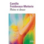 PLEINE ET DOUCE, Froidevaux-Metterie Camille
