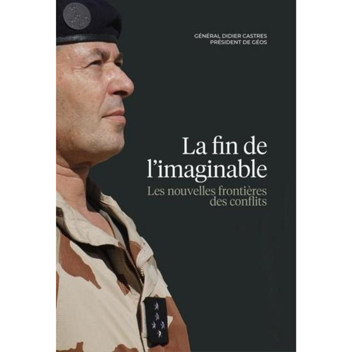 LA FIN DE L'IMAGINABLE. LES NOUVELLES FRONTIERES DES CONFLITS, Castres Didier