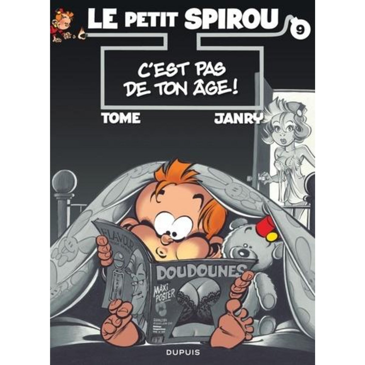 LE PETIT SPIROU TOME 9 : C'EST PAS DE TON AGE !, Janry