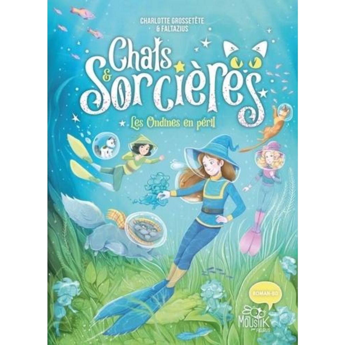 CHATS & SORCIERES TOME 5 : LES ONDINES EN PERIL, Grossetête Charlotte
