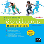 LES CAHIERS D'ECRITURE COLLEGE. REMEDIATION, Dumont Danièle