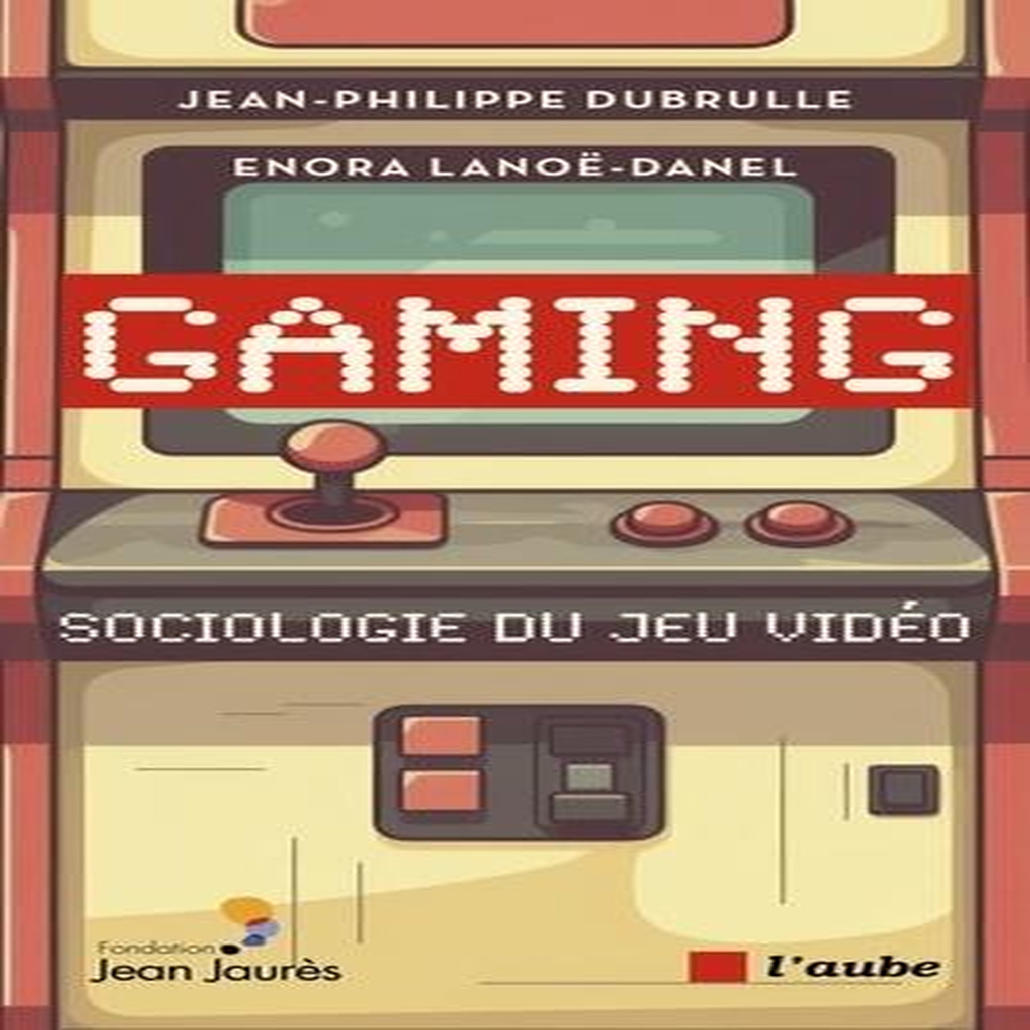 GAMING. SOCIOLOGIE DU JEU VIDEO, Dubrulle Jean-Philippe