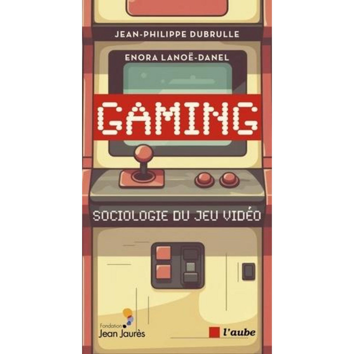 GAMING. SOCIOLOGIE DU JEU VIDEO, Dubrulle Jean-Philippe