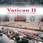 VATICAN II. L'HISTOIRE QU'IL FALLAIT ECRIRE, De Mattei Roberto