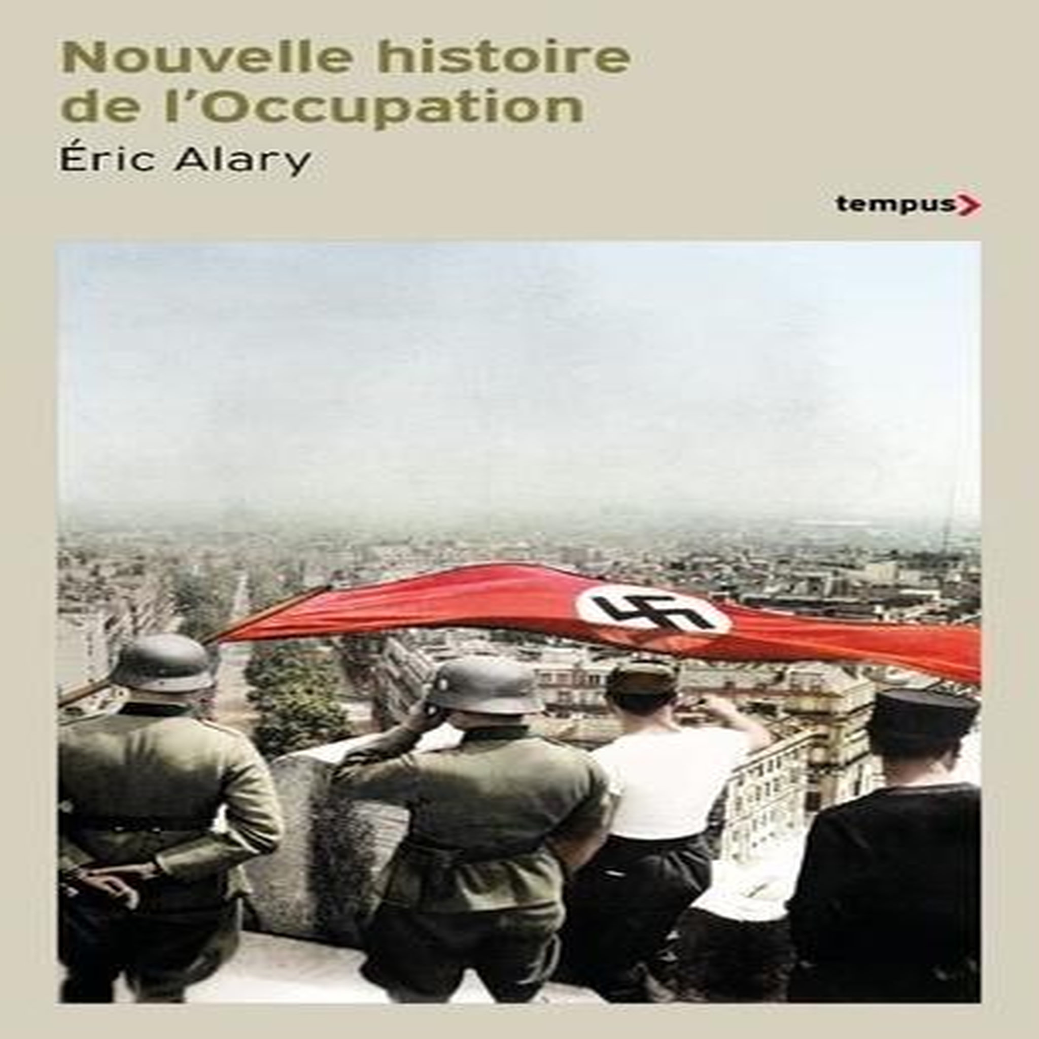 NOUVELLE HISTOIRE DE L'OCCUPATION, Alary Eric