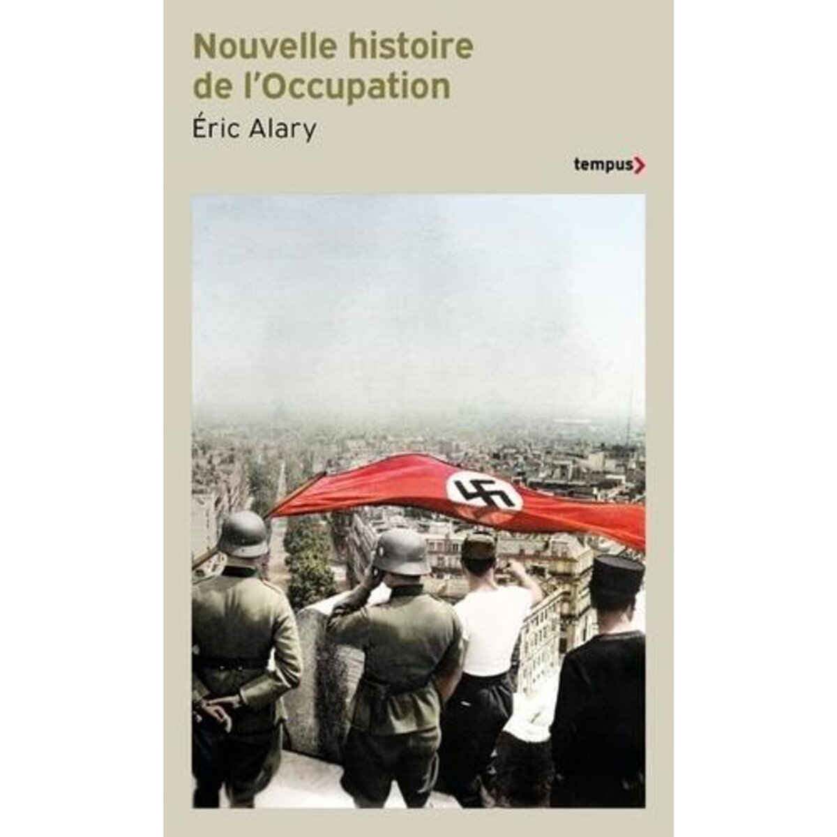 NOUVELLE HISTOIRE DE L'OCCUPATION, Alary Eric