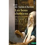 LES BONS CHRETIENS. REFLEXION SUR LE SENS DU CHRISTIANISME DANS LE MONDE MODERNE, Saint-Cheron Jean de