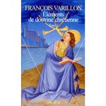 ELEMENTS DE DOCTRINE CHRETIENNE. TOME 1, Varillon François