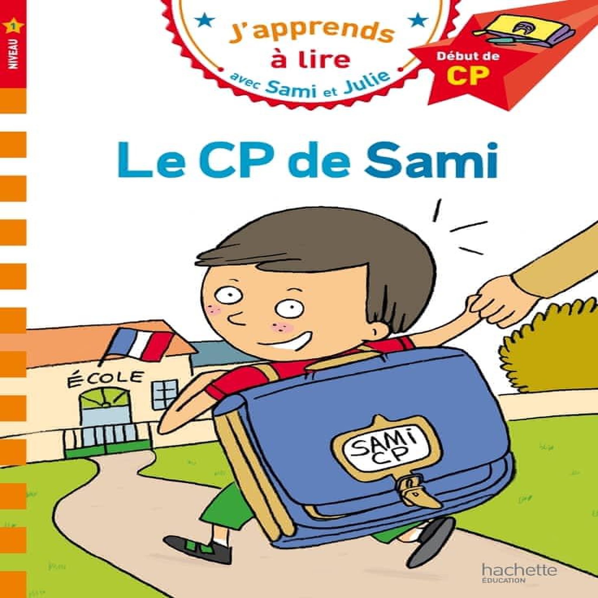 J'APPRENDS A LIRE AVEC SAMI ET JULIE : LE CP DE SAMI. DEBUT DE CP, NIVEAU 1, Bonté Thérèse