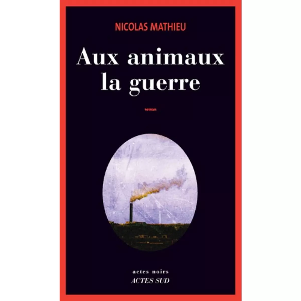  AUX ANIMAUX LA GUERRE, Mathieu Nicolas
