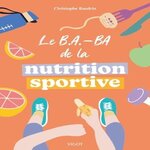 LE B.A.-BA DE LA NUTRITION SPORTIVE, Baudrin Christophe