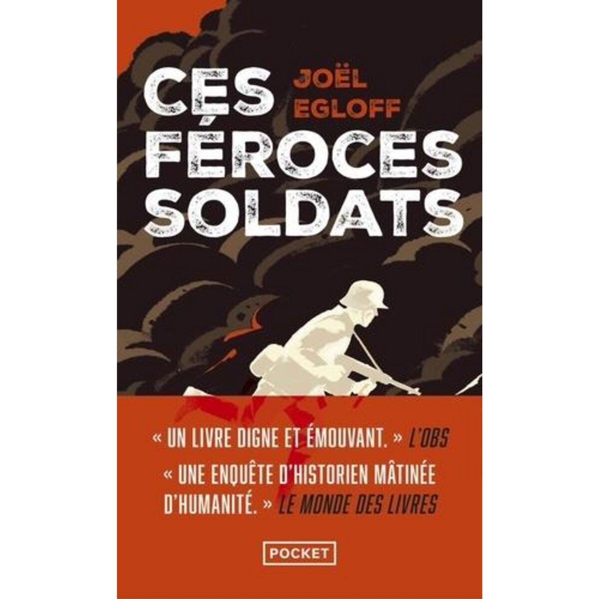 CES FEROCES SOLDATS, Egloff Joël