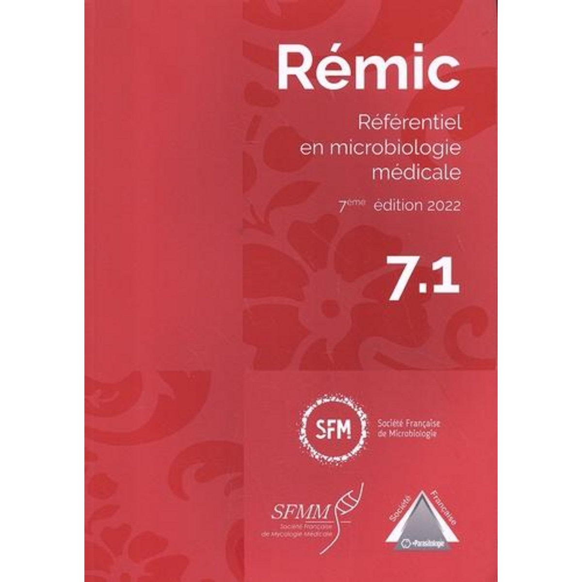 REMIC. REFERENTIEL EN MICROBIOLOGIE MEDICALE, 3 VOLUMES, EDITION 2022, SFM
