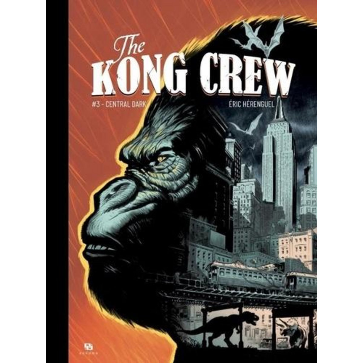 THE KONG CREW TOME 3 : CENTRAL DARK, Hérenguel Eric