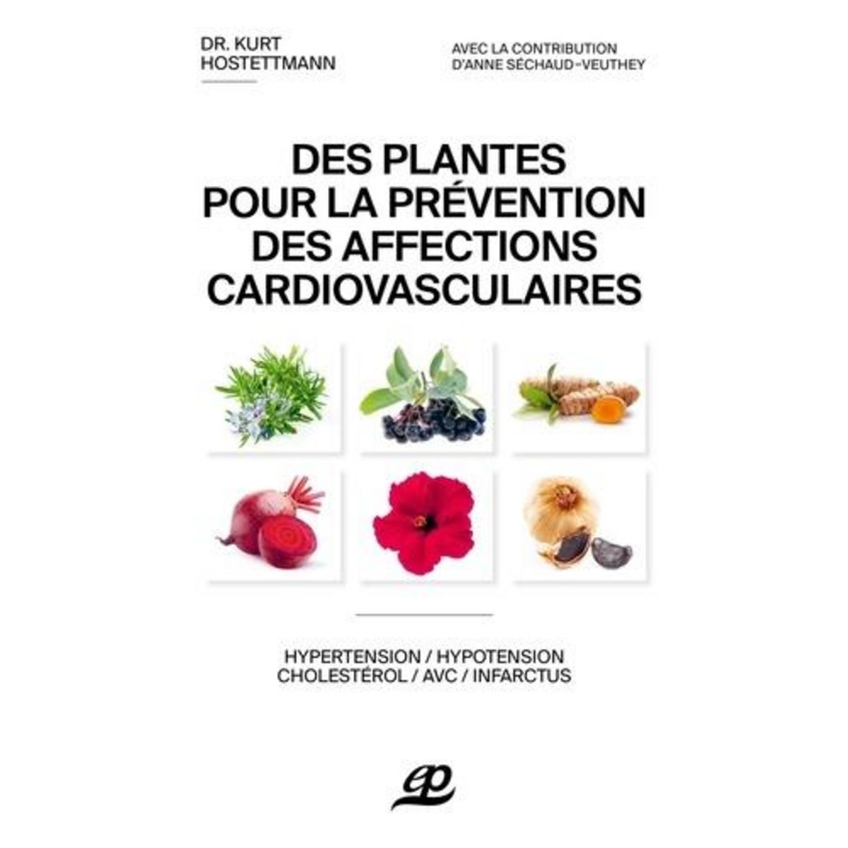 DES PLANTES POUR LA PREVENTION DES AFFECTIONS CARDIOVASCULAIRES, Hostettmann Kurt