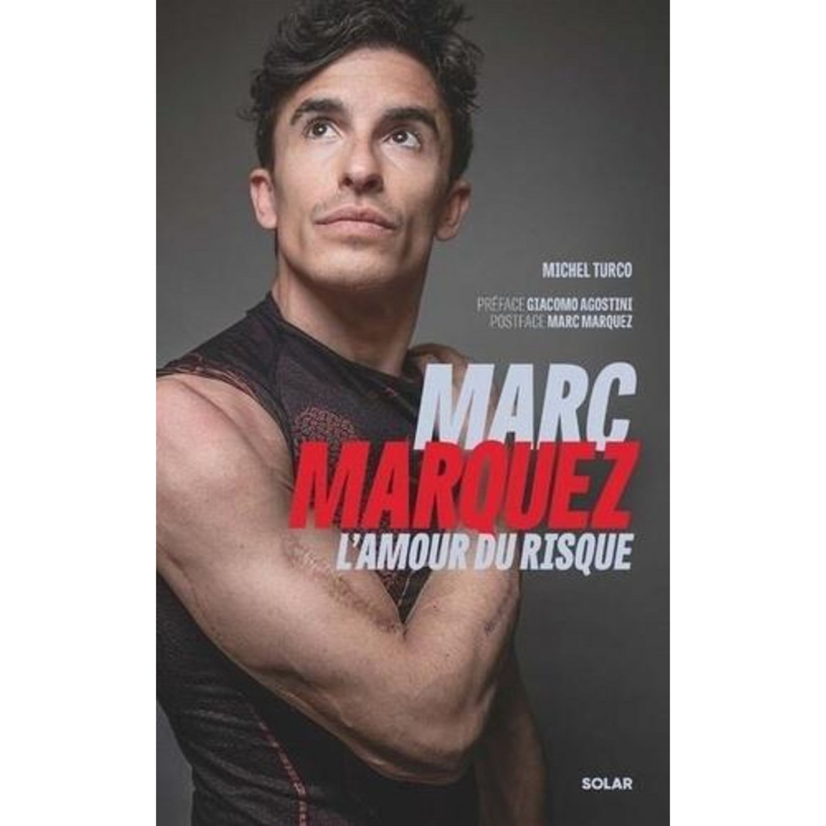 MARC MARQUEZ, L'AMOUR DU RISQUE, Turco Michel